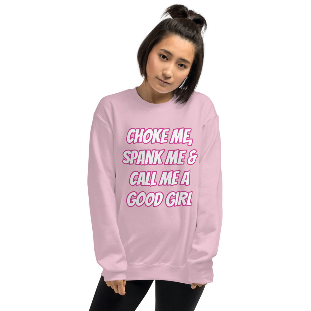 Choke Me, Spank Me, & Call Me A Good Girl Unisex Sweatshirt | Vixen's Hidden Desires