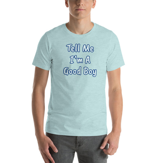 Tell Me I'm A Good Boy Short-Sleeve Unisex T-Shirt | Vixen's Hidden Desires