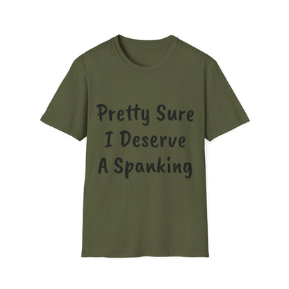 BDSM T-Shirt - Funny Naughty Tee - Pretty Sure I Deserve A Spanking Unisex Softstyle T-Shirt