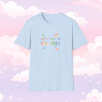 Don't Baby Me I'll Cum ABDL T-Shirt - Baby Me - Adult Baby Shirt