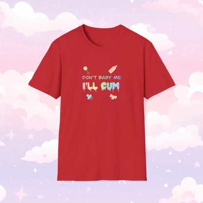 Don't Baby Me I'll Cum ABDL T-Shirt - Baby Me - Adult Baby Shirt