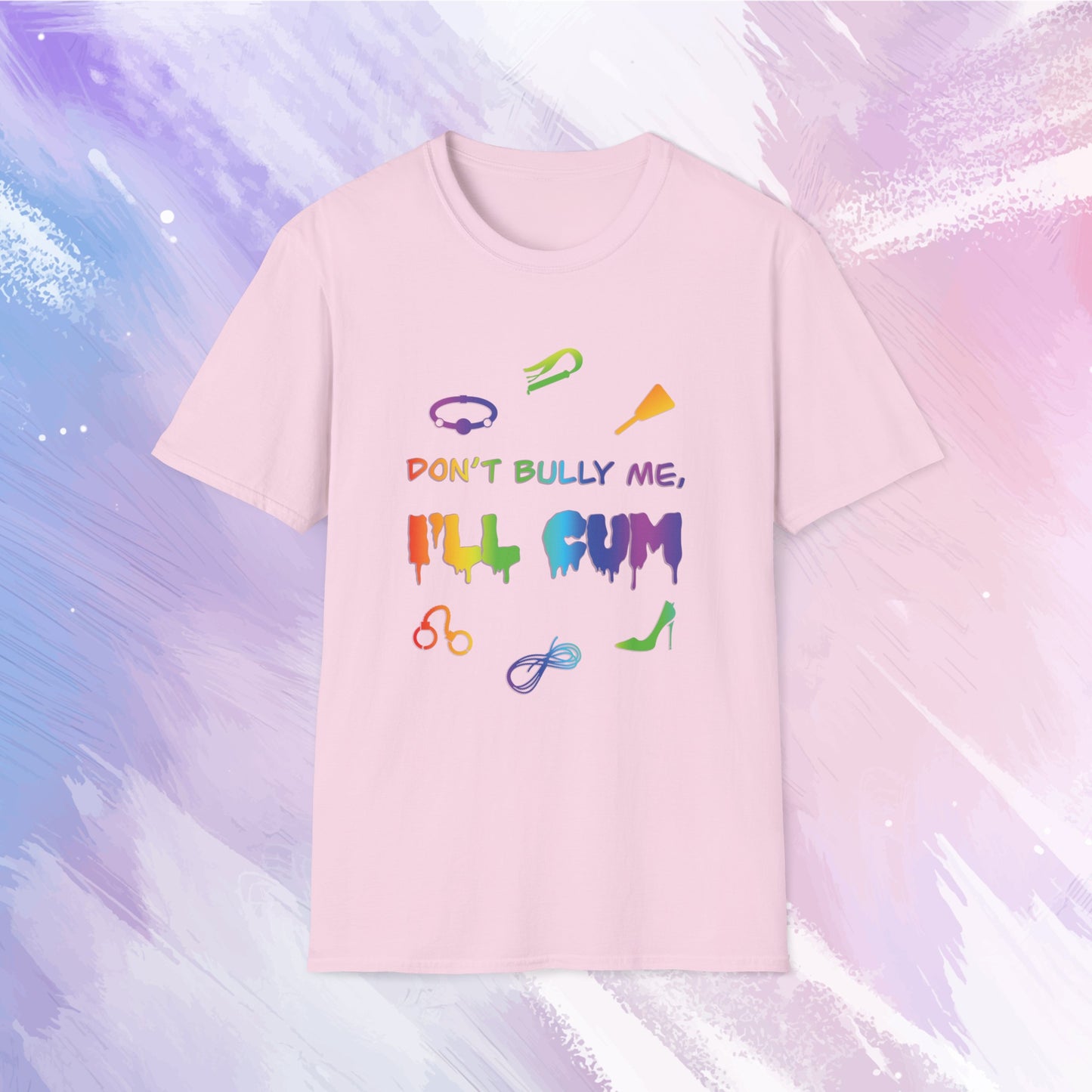 Don't Bully Me, I'll Cum BDSM T-Shirt - LGBTQ Kink Shirt