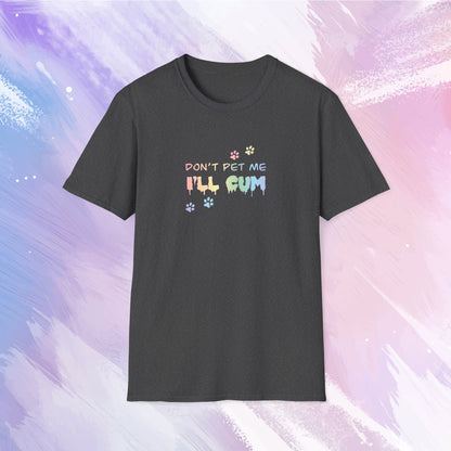 T-shirt featuring text saying "Don't pet me, I'll cum" in rainbow text with cute paw prints going across the text.