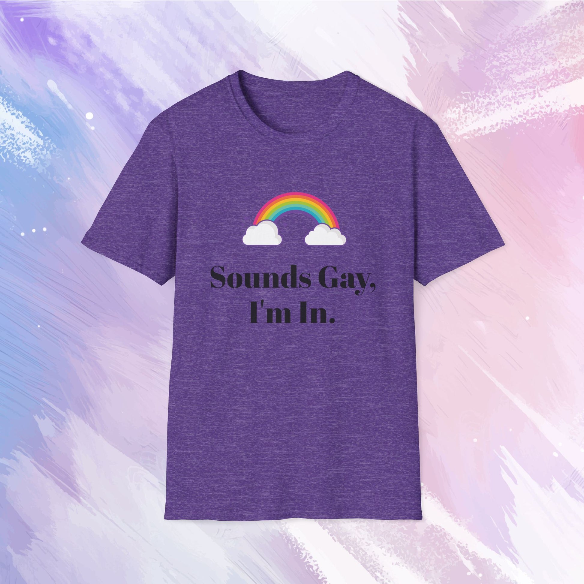 Shirt featuring a colorful rainbow with the text 'Sounds gay, I'm in' written in bold, playful font, celebrating LGBTQ+ pride and inclusivity.