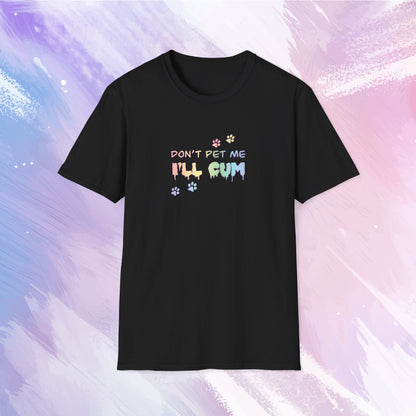 T-shirt featuring text saying "Don't pet me, I'll cum" in rainbow text with cute paw prints going across the text.