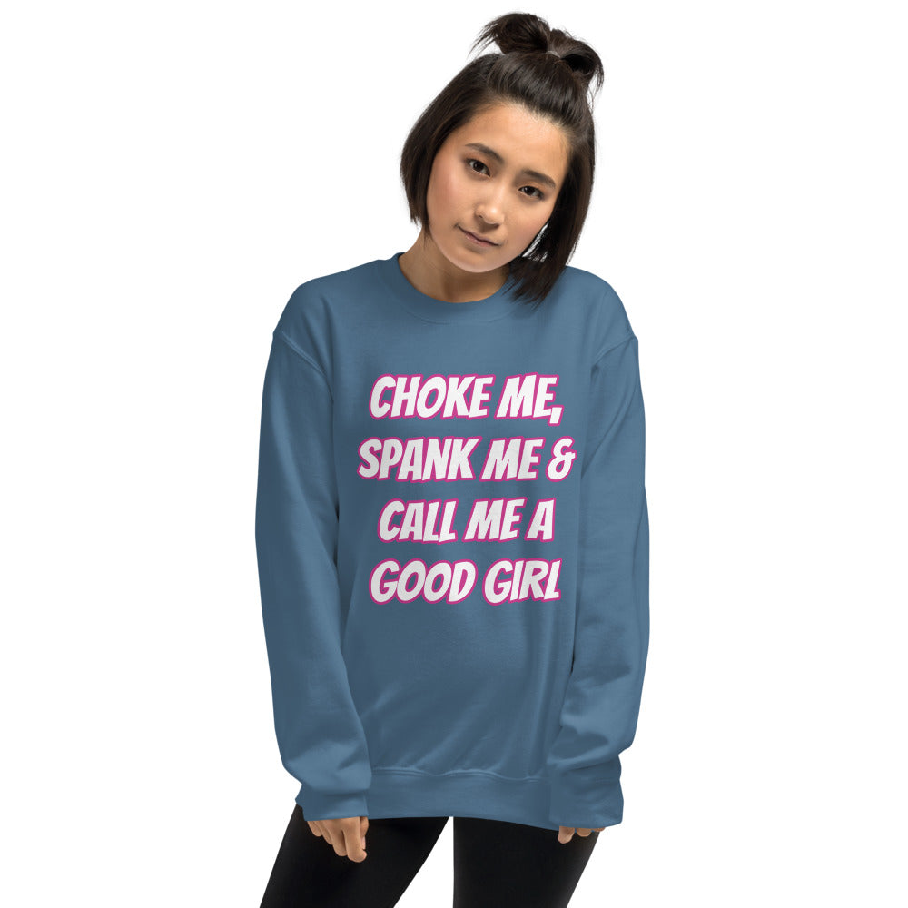 Choke Me, Spank Me, & Call Me A Good Girl Unisex Sweatshirt | Vixen's Hidden Desires