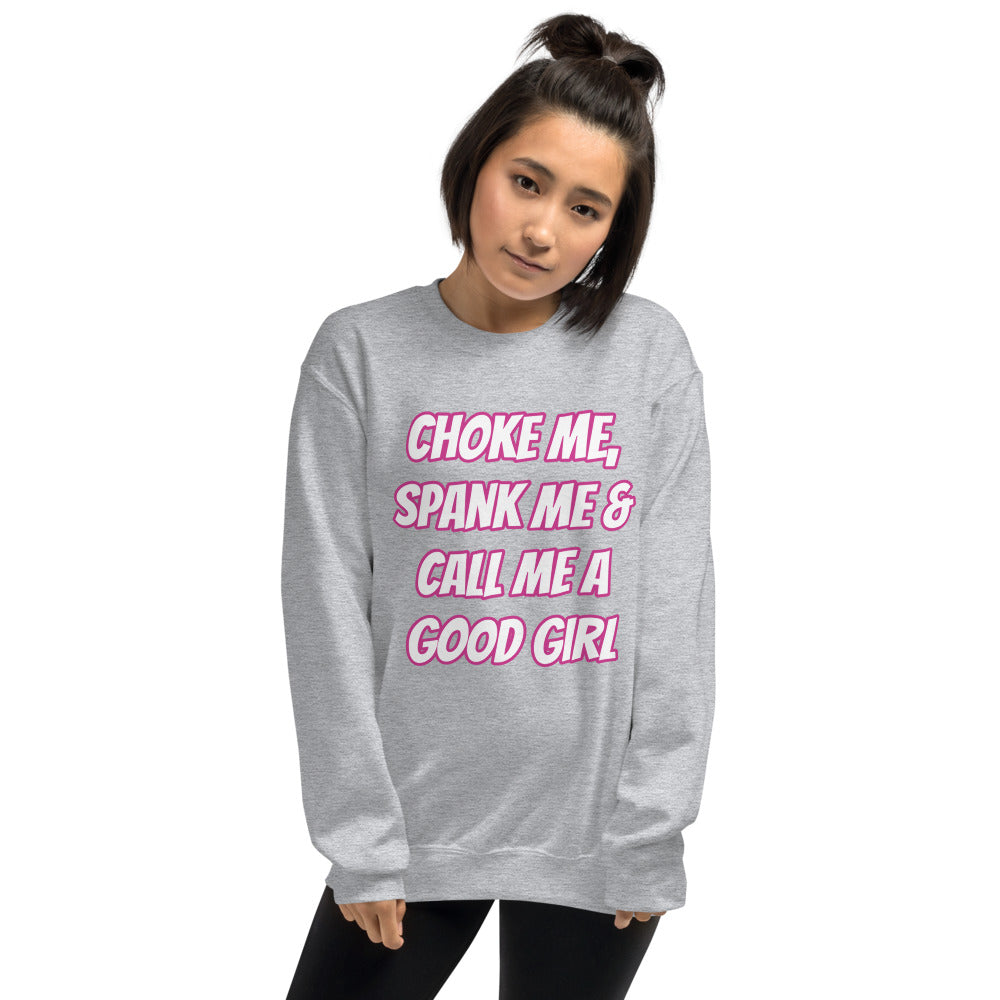 Choke Me, Spank Me, & Call Me A Good Girl Unisex Sweatshirt | Vixen's Hidden Desires